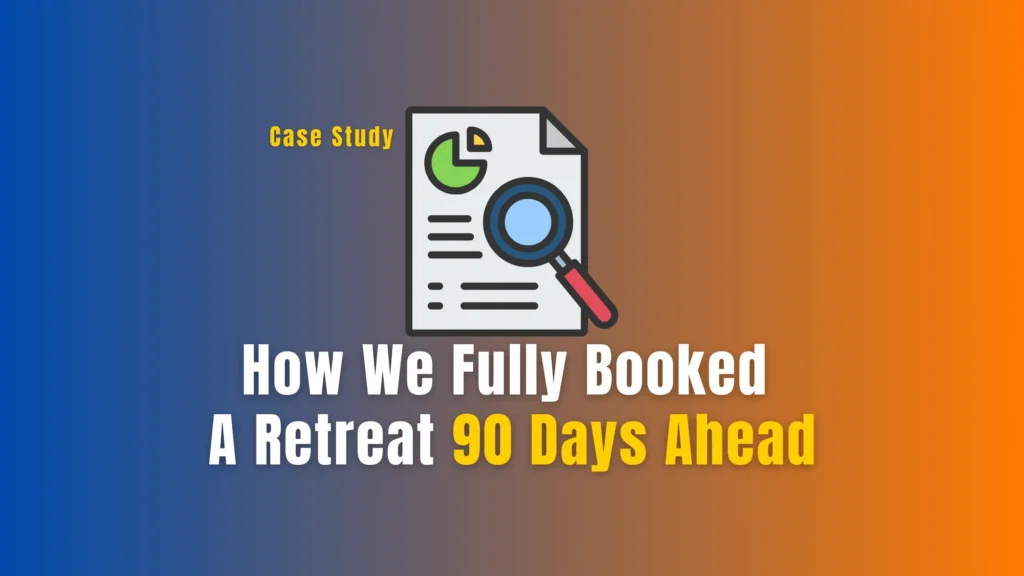 How Did We Fully Book a Retreat 90 Days Ahead Without Sales Calls?
