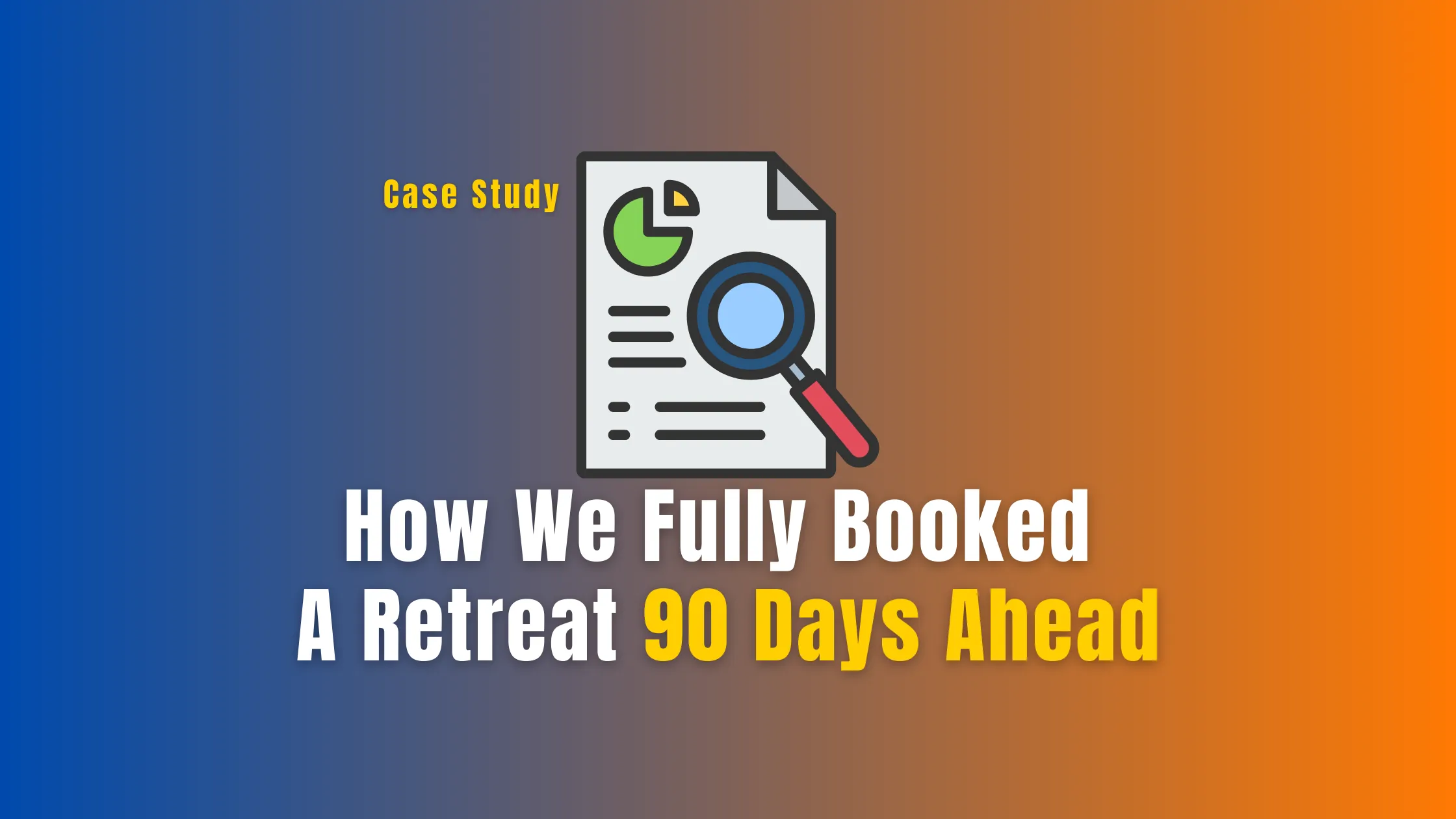 How Did We Fully Book a Retreat 90 Days Ahead Without Sales Calls?