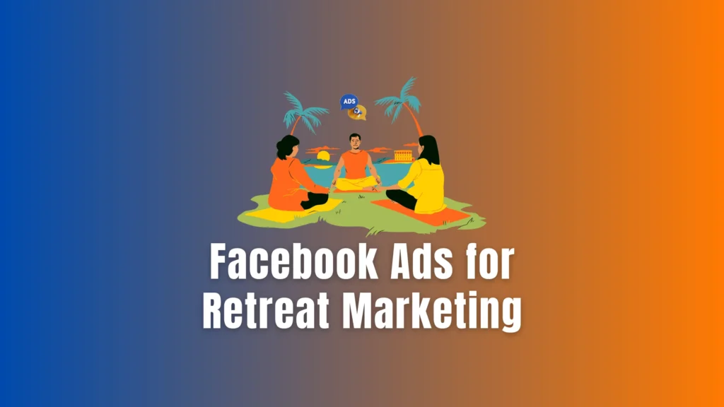 Facebook ads for Retreat Marketing