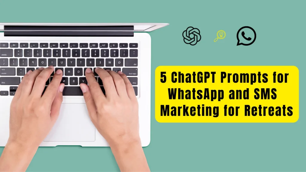 5 ChatGPT Prompts for WhatsApp and SMS Marketing for Retreats