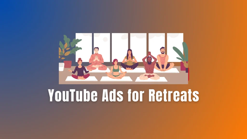Youtube ads for Retreat Marketing
