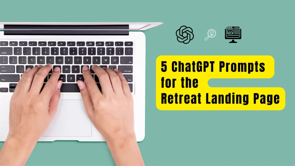 ChatGPT prompts for Retreat Landing page copy