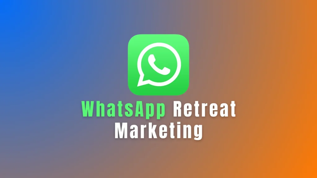 Whatsapp Retreat Marketing