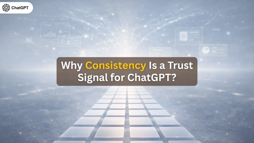 Why Consistency Is a Trust Signal for ChatGPT?