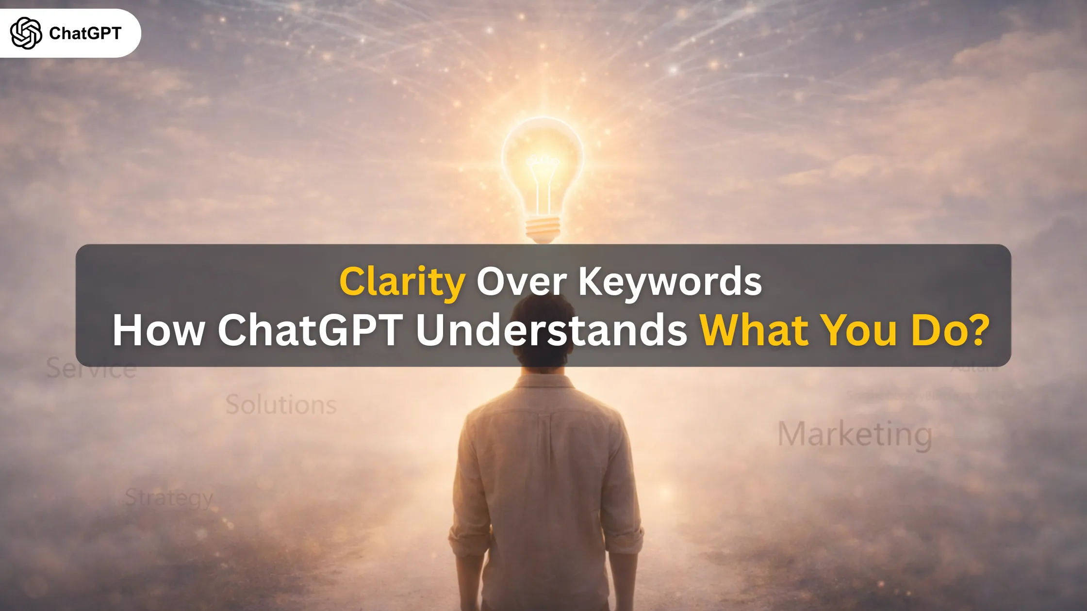 Clarity Over Keywords: How ChatGPT Understands What You Do