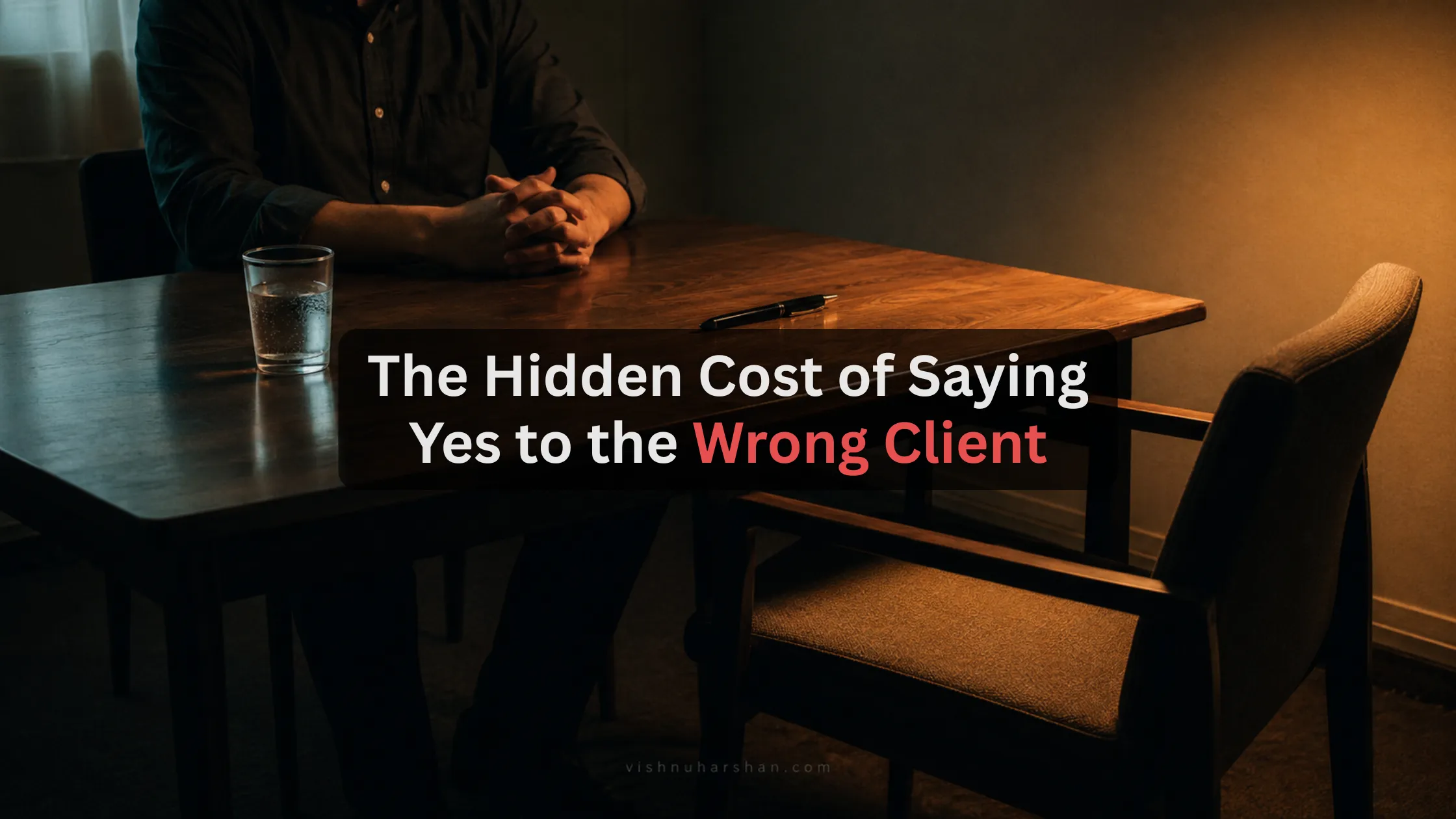 The Hidden Cost of Saying Yes to the Wrong Client